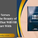 45 Bible Verses About the Beauty of Nature That Will Fill Your Heart With Praise