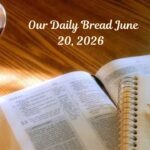 Our Daily Bread June 20, 2026 – The Beauty of Forgiveness